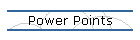 Power Points