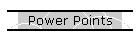 Power Points